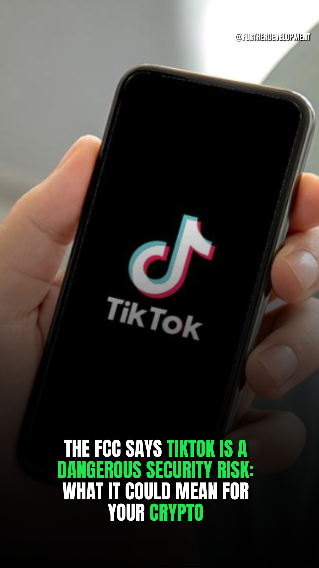 THE FCC SAYS TIKTOK IS A DANGEROUS SECURITY RISK: WHAT IT COULD MEAN FOR YOUR CRYPTO
