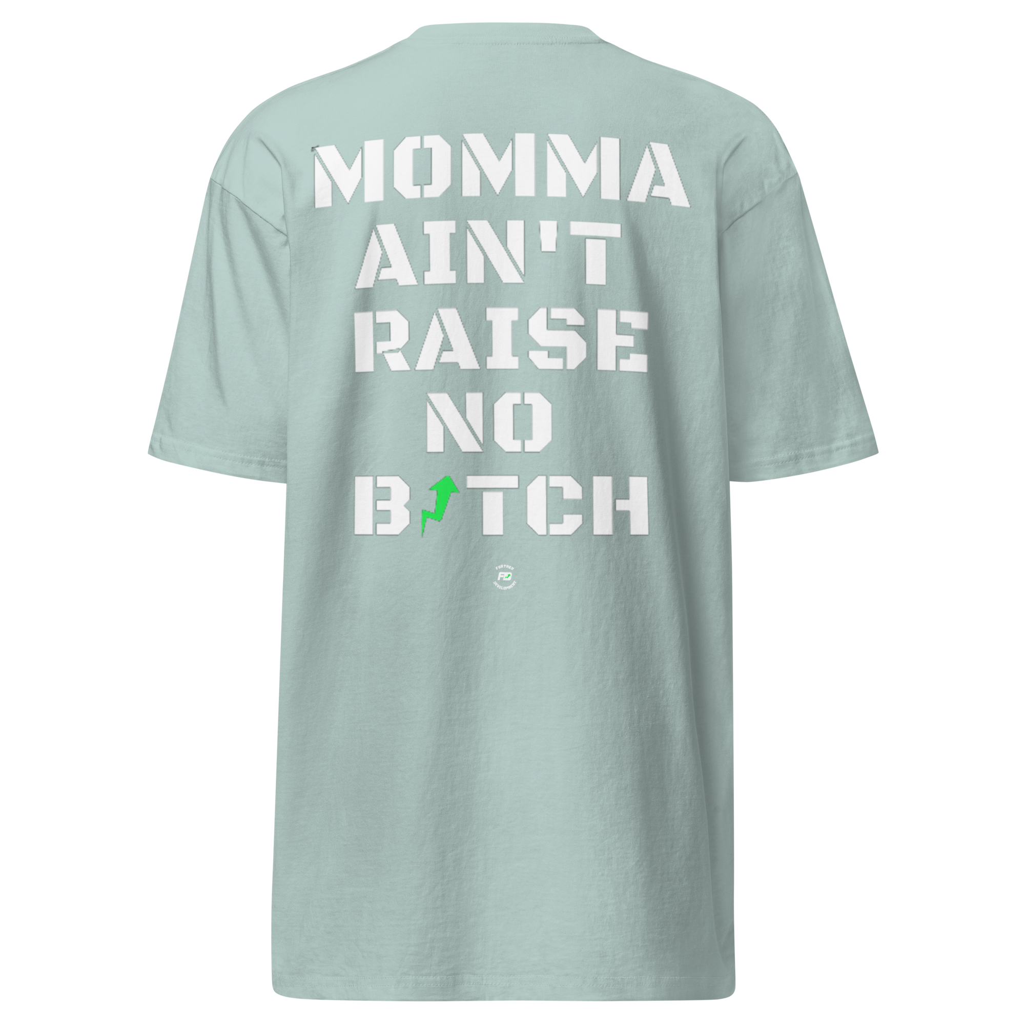 MOMMA AIN'T RAISE NO BITCH - TEE