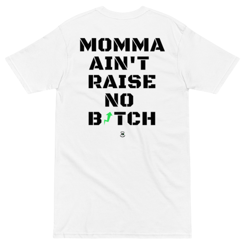 MOMMA AIN'T RAISE NO BITCH - TEE