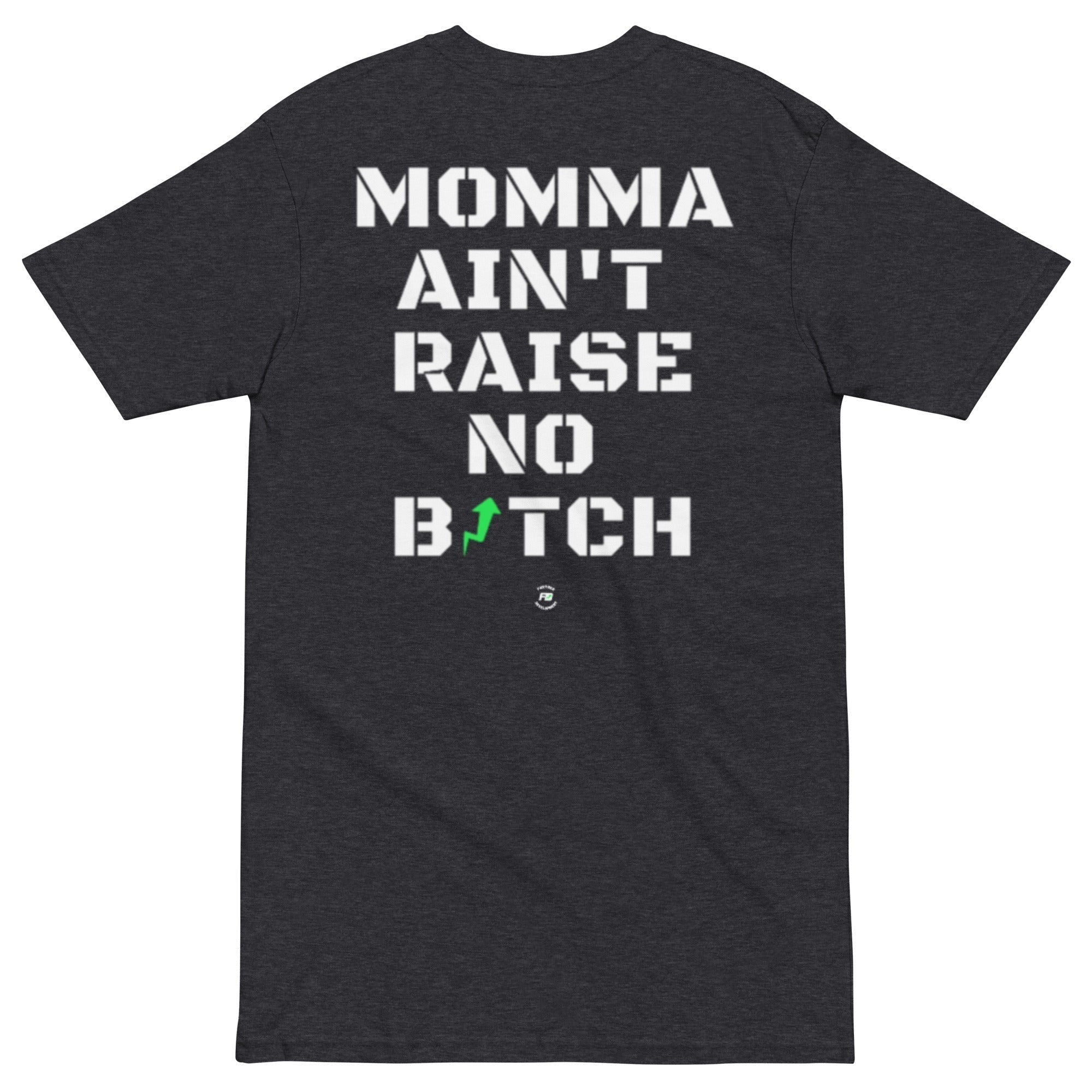 MOMMA AIN'T RAISE NO BITCH - BLACK TEE